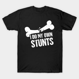 Stunts - Funny Broken Leg Get Well Soon Gift T-Shirt